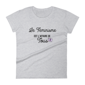 T-SHIRT Femme – LE FEMINISME EST L’AFFAIRE DE TOUS – Manche courte